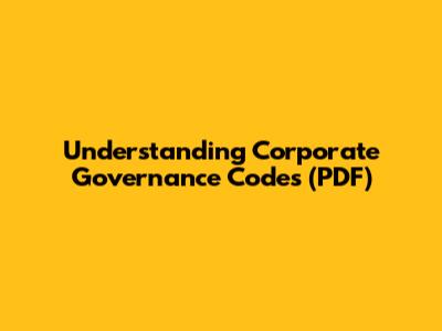 Understanding Corporate Governance Codes (PDF)