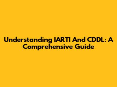 Understanding IARTI And CDDL: A Comprehensive Guide
