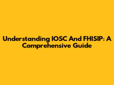 Understanding IOSC And FHISIP: A Comprehensive Guide