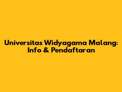 Universitas Widyagama Malang: Info & Pendaftaran