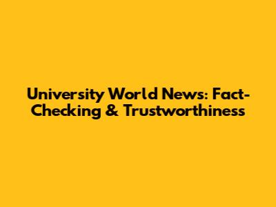 University World News: Fact-Checking & Trustworthiness