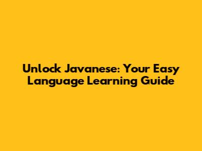 Unlock Javanese: Your Easy Language Learning Guide