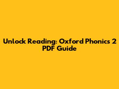 Unlock Reading: Oxford Phonics 2 PDF Guide