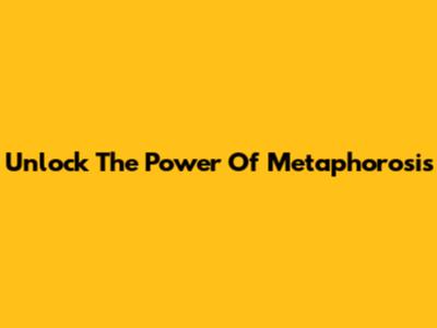 Unlock The Power Of Metaphorosis