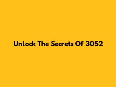 Unlock The Secrets Of 3052