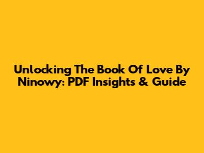 Unlocking 'The Book Of Love' By Ninowy: PDF Insights & Guide