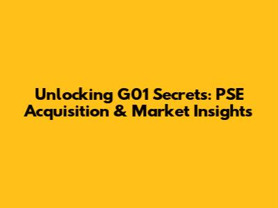 Unlocking G01 Secrets: PSE Acquisition & Market Insights