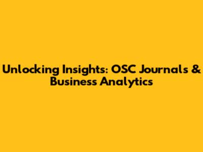 Unlocking Insights: OSC Journals & Business Analytics