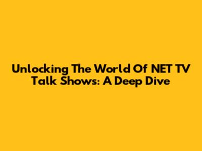 Unlocking The World Of NET TV Talk Shows: A Deep Dive