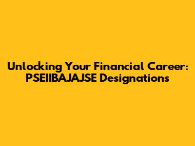 Unlocking Your Financial Career: PSEIIBAJAJSE Designations