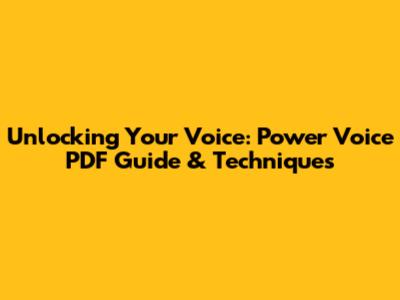 Unlocking Your Voice: Power Voice PDF Guide & Techniques