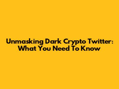 Unmasking Dark Crypto Twitter: What You Need To Know
