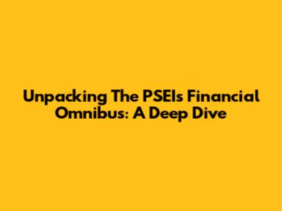 Unpacking The PSEI's Financial Omnibus: A Deep Dive