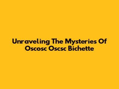 Unraveling The Mysteries Of Oscosc Oscsc Bichette
