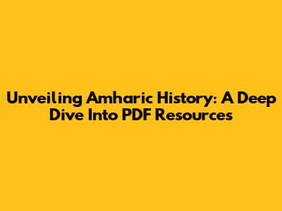 Unveiling Amharic History: A Deep Dive Into PDF Resources
