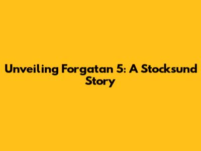 Unveiling Forgatan 5: A Stocksund Story
