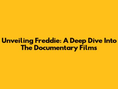Unveiling Freddie: A Deep Dive Into The Documentary Films