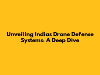Unveiling India's Drone Defense Systems: A Deep Dive