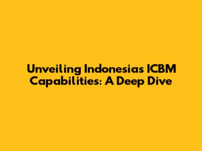Unveiling Indonesia's ICBM Capabilities: A Deep Dive