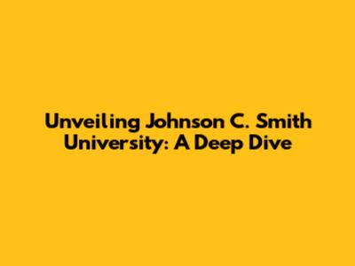 Unveiling Johnson C. Smith University: A Deep Dive