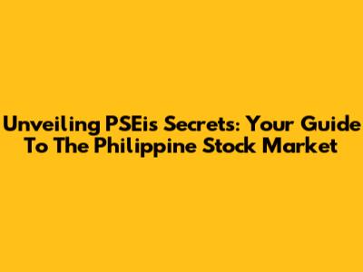 Unveiling PSEi's Secrets: Your Guide To The Philippine Stock Market