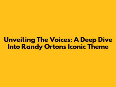 Unveiling The 'Voices': A Deep Dive Into Randy Orton's Iconic Theme