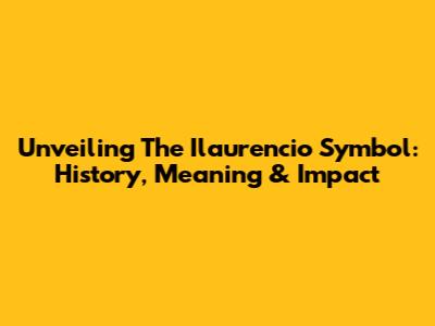 Unveiling The Ilaurencio Symbol: History, Meaning & Impact