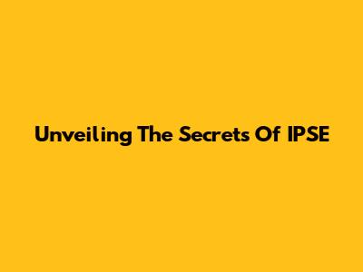 Unveiling The Secrets Of IPSE