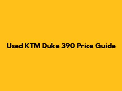 Used KTM Duke 390 Price Guide