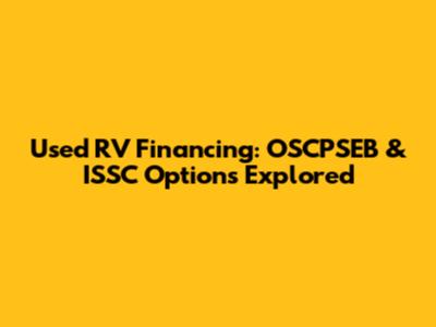 Used RV Financing: OSCPSEB & ISSC Options Explored