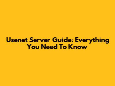 Usenet Server Guide: Everything You Need To Know