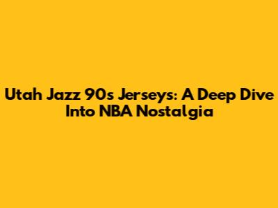Utah Jazz 90s Jerseys: A Deep Dive Into NBA Nostalgia