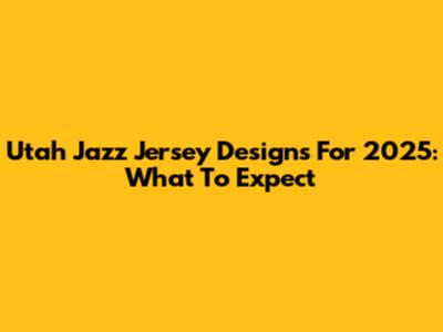 Utah Jazz Jersey Designs For 2025: What To Expect