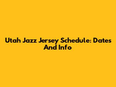 Utah Jazz Jersey Schedule: Dates And Info