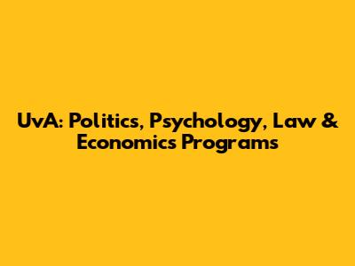 UvA: Politics, Psychology, Law & Economics Programs