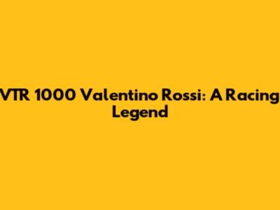 VTR 1000 Valentino Rossi: A Racing Legend