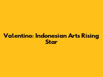 Valentino: Indonesian Art's Rising Star