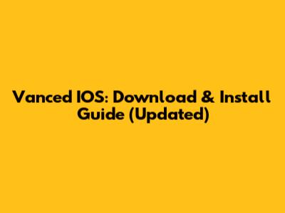 Vanced IOS: Download & Install Guide (Updated)