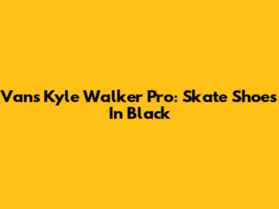 Vans Kyle Walker Pro: Skate Shoes In Black
