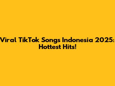 Viral TikTok Songs Indonesia 2025: Hottest Hits!