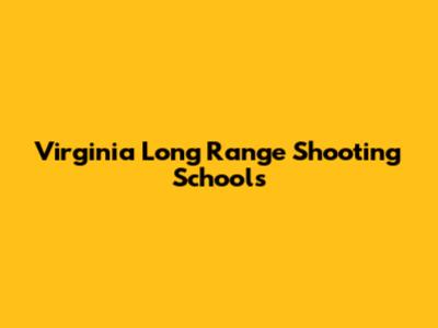 Virginia Long Range Shooting Schools