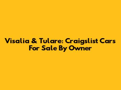 Visalia & Tulare: Craigslist Cars For Sale By Owner