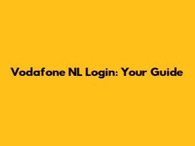 Vodafone NL Login: Your Guide