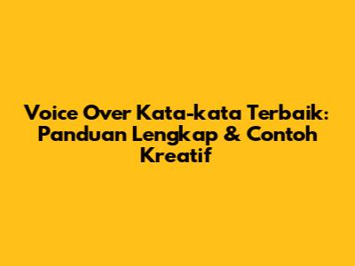 Voice Over Kata-kata Terbaik: Panduan Lengkap & Contoh Kreatif
