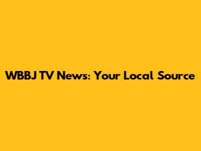 WBBJ TV News: Your Local Source