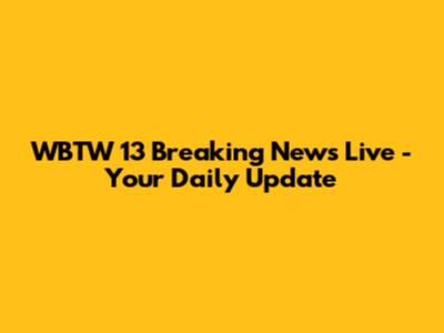 WBTW 13 Breaking News Live - Your Daily Update