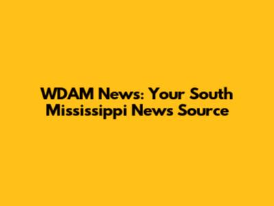 WDAM News: Your South Mississippi News Source