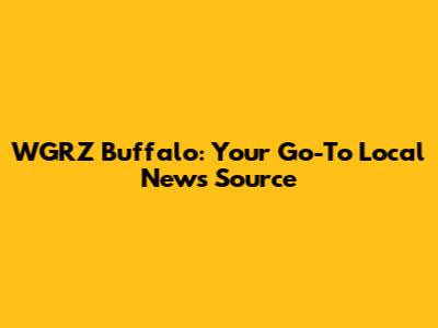 WGRZ Buffalo: Your Go-To Local News Source