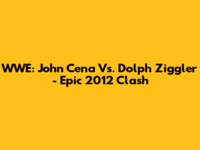 WWE: John Cena Vs. Dolph Ziggler - Epic 2012 Clash