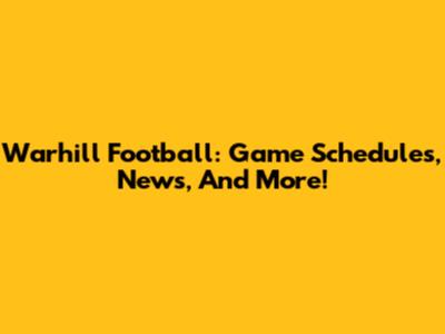 Warhill Football: Game Schedules, News, And More!